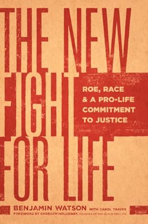 Seller image for New Fight for Life : Roe, Race, and a Pro-life Commitment to Justice for sale by GreatBookPrices