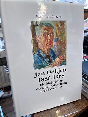 Jan Oeltjen 1880 - 1968. Ein Malerleben zwischen Oldenburg und Slowenien. Mit einem Vorwort von R...