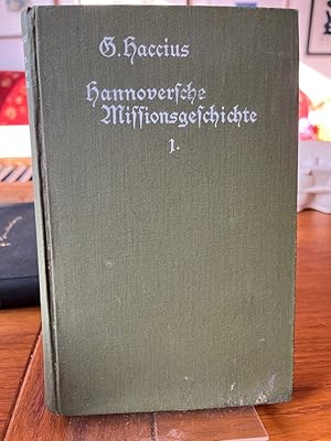Hannoversche Missionsgeschichte. Erster Teil: Von der Pflanzung der christlichen Kirche in Friesl...