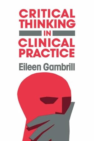 Immagine del venditore per Critical Thinking in Clinical Practice (JOSSEY BASS SOCIAL AND BEHAVIORAL SCIENCE SERIES) venduto da Reliant Bookstore