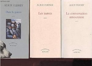 Bild des Verkufers fr Lot de 3 livres de Alice Ferney : Dans la guerre (2003) + Les autres (2006 ) + La conversation amoureuse (2001) - Roman - Collection un endroit o aller. zum Verkauf von Le-Livre