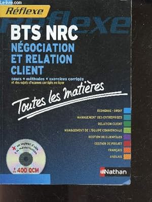 Bild des Verkufers fr Bts NRC - reflexe - Negociation et Relation Client + inclus 1 Cd- cours methodes exercices corriges, economie droit, management des entreprises et de l'equipe commerciale, relation client, gestion de clientele, gestion de projet, francais, anglais zum Verkauf von Le-Livre