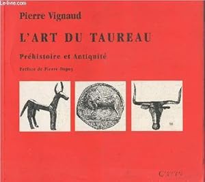 Imagen del vendedor de L'art du Taureau- Prhistoire et Antiquit a la venta por Le-Livre