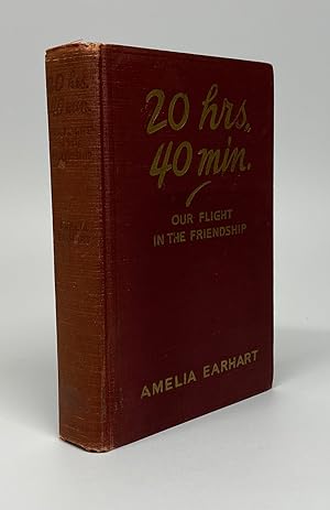 Seller image for 20 hrs. 40 min. [Twenty Hours, Forty Minutes]: Our Flight in the Friendship for sale by Cleveland Book Company, ABAA