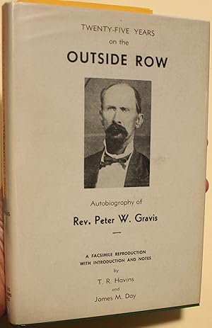 Seller image for Twenty-Five Years On The Outside Row Of The Northwest Texas Annual Conference Autobiography Of Rev. Peter W. Gravis With An Introduction By T. R. Havins And James M. Day for sale by Old West Books  (ABAA)