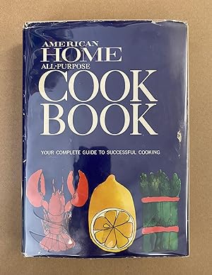 American Home All-Purpose Cookbook: Your Complete Guide to Successful Cooking