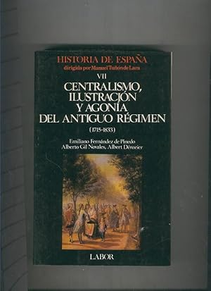 Image du vendeur pour Historia de Espaa Tomo VII: Centralismo, ilustracion y agonia mis en vente par El Boletin