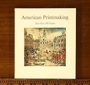 Image du vendeur pour American Printmaking: The First 150 Years. Exhibition Catalog, Museum of Graphic Art, 1969 mis en vente par grinninglion