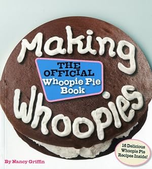 Seller image for Making Whoopies : The Official Whoopie Pie Cookbook for sale by GreatBookPrices