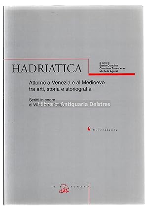 Bild des Verkufers fr Hadriatica. Attorno a Venezia e al Medioevo tra arti, storia e storiografia. Scritti in onore di Wladimiro Dorigo. zum Verkauf von Llibreria Antiquria Delstres