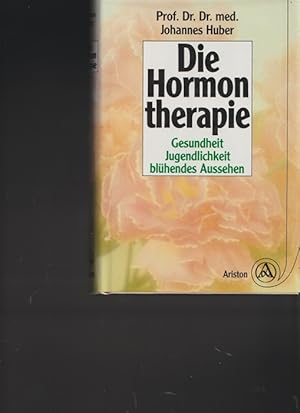 Image du vendeur pour Die Hormontherapie. Gesundheit, Jugendlichkeit blhendes Aussehen. mis en vente par Ant. Abrechnungs- und Forstservice ISHGW