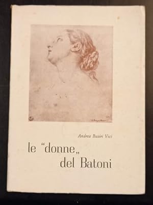 Bild des Verkufers fr LE "DONNE" DEL BATONI. Recensioni sulla Mostra di Lucca (1967). zum Verkauf von studio bibliografico pera s.a.s.