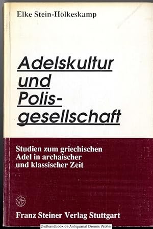 Imagen del vendedor de Adelskultur und Polisgesellschaft : Studien zum griechischen Adel in archaischer und klassischer Zeit a la venta por Dennis Wolter