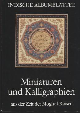 Seller image for Indische Albumbltter : Miniaturen und Kalligraphien aus der Zeit der Moghul-Kaiser for sale by Joseph Burridge Books