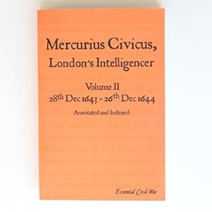 Mercurius Civicus, London's Intelligencer - Volume II: 28th Dec 1643-26th Dec 1644: Volume 2 (Ess...
