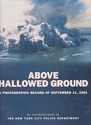 Bild des Verkufers fr Above Hallowed Ground: A Photographic Record of September 11, 2001 zum Verkauf von Robinson Street Books, IOBA