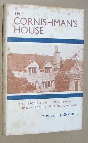 The Cornishman's House : an Introduction to the history of traditional domestic architecture in C...