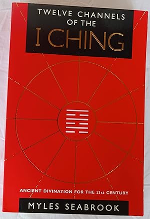 Seller image for Twelve Channels of the I Ching/Ancient Divination for the 21st Century for sale by Gargoyle Books, IOBA