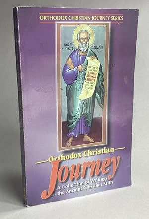Orthodox Christian Journey: A Collection of Writings of the Ancient Christian Faith