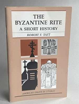 The Byzantine Rite: A Short History (American Essays in Liturgy)