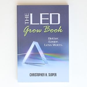 The LED Grow Book: Better. Easier. Less Watts.