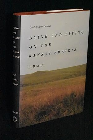 Seller image for Dying and Living on the Kansas Prairie; A Diary for sale by Books by White/Walnut Valley Books