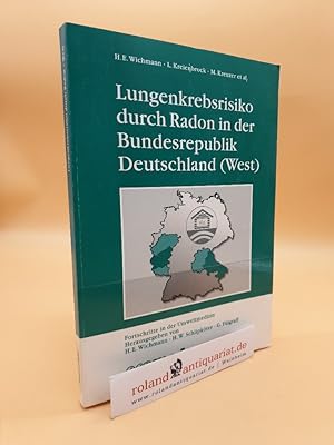 Seller image for Lungenkrebsrisiko durch Radon in der Bundesrepublik Deutschland (West) H. E. Wichmann . for sale by Roland Antiquariat UG haftungsbeschrnkt