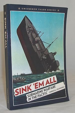 Immagine del venditore per Sink 'Em All: Submarine Warfare in the Pacific (Uncommon Valor Series) venduto da Baltimore's Best Books