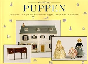 Immagine del venditore per Die Welt der Puppen detaillierte Anleitungen zum Herstellen von Puppen, Puppenhusern und -mbeln venduto da Antiquariat Buchhandel Daniel Viertel