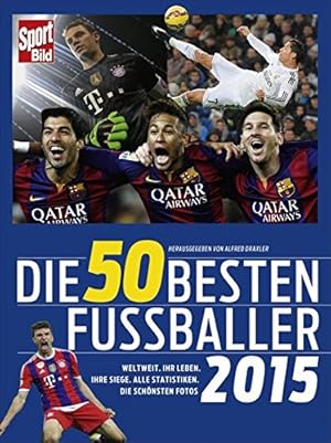 Bild des Verkufers fr Die 50 besten Fuballer 2015 weltweit, ihr Leben, ihre Siege, alle Statistiken, die schnsten Fotos zum Verkauf von Antiquariat Buchhandel Daniel Viertel