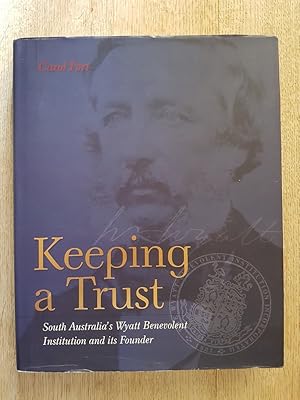 Keeping a Trust : South Australia's Wyatt Benevolent Institution and its Founder
