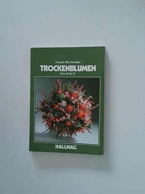 Seller image for Trockenblumen von A bis Z for sale by Antiquariat Buchhandel Daniel Viertel