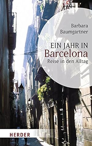 Bild des Verkufers fr Ein Jahr in Barcelona Reise in den Alltag zum Verkauf von Antiquariat Buchhandel Daniel Viertel
