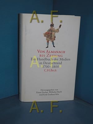 Bild des Verkufers fr Von Almanach bis Zeitung : ein Handbuch der Medien in Deutschland 1700 - 1800. hrsg. von Ernst Fischer . / Teil von: Bibliothek des Brsenvereins des Deutschen Buchhandels e.V. Frankfurt, M., Rez. in: Buchhandelsgeschichte 2000, 4, S. B 179-B 181, Aus dem Antiquariat 2001, 2, S. A 107-A 108 zum Verkauf von Antiquarische Fundgrube e.U.