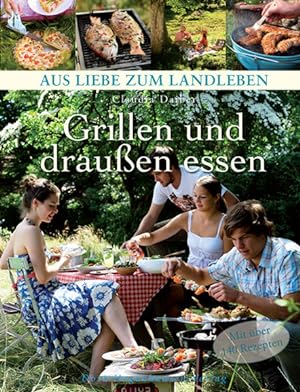 Bild des Verkufers fr Grillen und drauen essen (Aus Liebe zum Landleben) zum Verkauf von Gerald Wollermann
