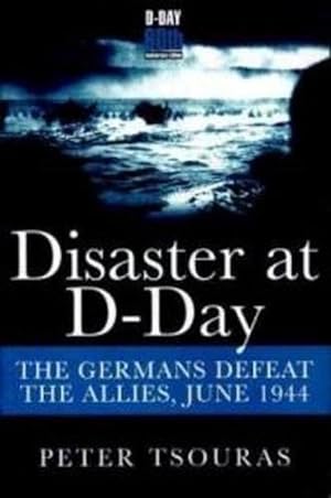 Seller image for Disaster at D-Day: The Germans Defeat the Allies, June 1944 (Paperback) for sale by Grand Eagle Retail