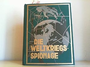 Die Weltkriegsspionage. (Original-Spionage-Werk). Authentische Enthüllungen über Entstehung, Art,...
