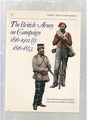 Bild des Verkufers fr The British Army on Campaign 1816-1902 (I): 1816-1853 (Men-at-Arms Series No. 193) zum Verkauf von Old Book Shop of Bordentown (ABAA, ILAB)
