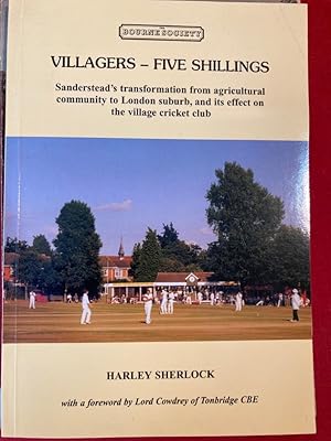 Villagers - Five Shillings. Sanderstead's Transformation from Agricultural Community to London Su...