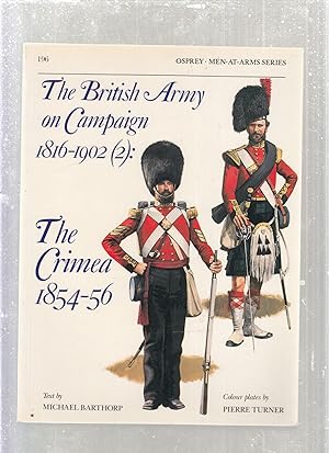 Bild des Verkufers fr The British Army on Campaign 1816-1902 (2): The Crimea 1854-56 (Men-at-Arms Series No. 196) zum Verkauf von Old Book Shop of Bordentown (ABAA, ILAB)