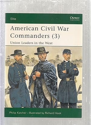 Bild des Verkufers fr American Civil War Commanders (3): (Elite Series No. 89); Union Leaders in the West zum Verkauf von Old Book Shop of Bordentown (ABAA, ILAB)