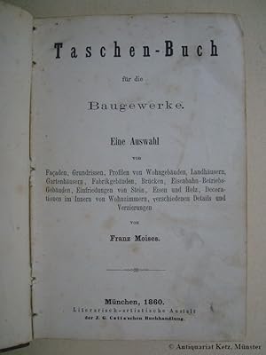 Taschen-Buch für die Baugewerke. Eine Auswahl von Façaden, Grundrissen, Profilen von Wohngebäuden...