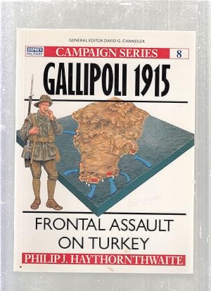 Bild des Verkufers fr Gallipoli 1915: Frontal Assault on Turkey (Campaign Series No. 8) zum Verkauf von Old Book Shop of Bordentown (ABAA, ILAB)