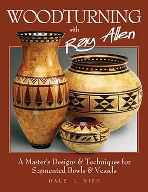 Image du vendeur pour Woodturning with Ray Allen: A Master's Designs & Techniques for Segemented Bowls and Vessels (Paperback) mis en vente par AussieBookSeller