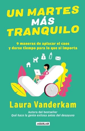 Seller image for Un martes ms tranquilo/ Tranquility By Tuesday : 9 Maneras De Aplacar El Caos Y Darse Tiempo Para Lo Que S Importa/ 9 Ways to Calm the Chaos and Make Time -Language: spanish for sale by GreatBookPrices