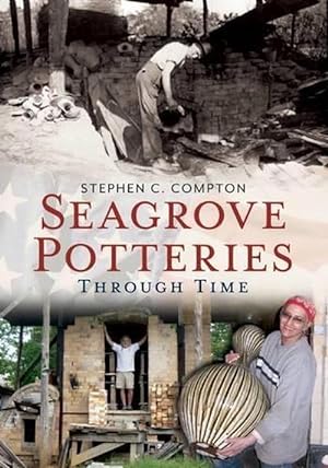 Bild des Verkufers fr Seagrove Potteries Through Time (Paperback) zum Verkauf von CitiRetail
