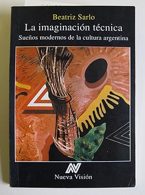 La imaginacion tecnica | Suenos modernos de la cultura argentina