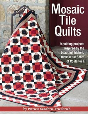 Bild des Verkufers fr Mosaic Tile Quilts: 9 Quilting Projects Inspired by the Beautiful, Historic Mosaic Tile Floors of Costa Rica (Paperback) zum Verkauf von CitiRetail