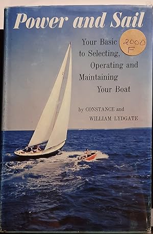 Immagine del venditore per POWER AND SAIL: Your Basic Guide to Selecting, Operating and Maintaining Your Boat venduto da Front Range Books, LLC
