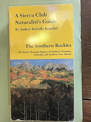 Seller image for A Sierra Club Naturalist's Guide ~ The Southern Rockies ~ The Rocky Mountain Regions of Southern Wyoming, Colorado, and Northern New Mexico for sale by Front Range Books, LLC